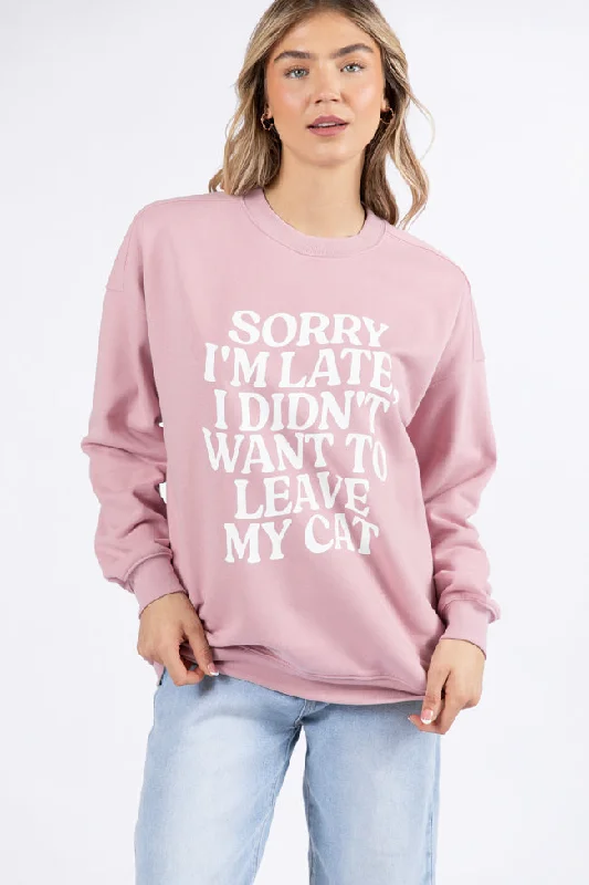 Affordable Women's Clothing Graceful Movement Sorry I'm Late I Didn't Want To Leave My Cat Mauve Oversized Graphic Sweatshirt