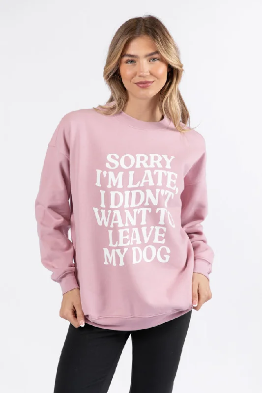 Women's Clothes For Special Occasions Playful Elegance Sorry I'm Late I Didn't Want To Leave My Dog Mauve Oversized Graphic Sweatshirt